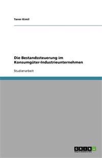 Die Bestandssteuerung im Konsumgüter-Industrieunternehmen