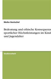 Bedeutung und ethische Konsequenzen sportlicher Höchstleistungen im Kindes- und Jugendalter