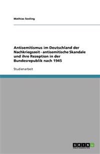 Antisemitismus im Deutschland der Nachkriegszeit - antisemitische Skandale und ihre Rezeption in der Bundesrepublik nach 1945