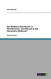 Der Moderne Durchbruch in Skandinavien - Durchbruch in die literarische Moderne?