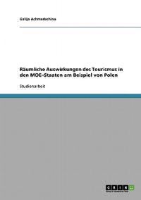 Räumliche Auswirkungen des Tourismus in den MOE-Staaten am Beispiel von Polen