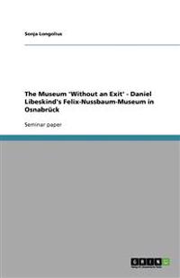 The Museum 'Without an Exit' - Daniel Libeskind's Felix-Nussbaum-Museum in Osnabruck