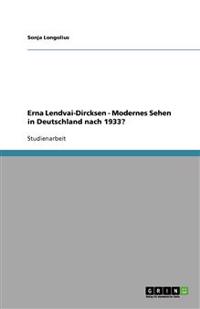 Erna Lendvai-Dircksen - Modernes Sehen in Deutschland nach 1933?
