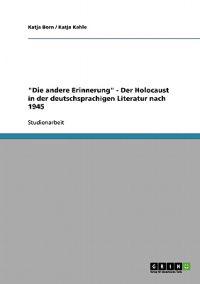 "Die andere Erinnerung" - Der Holocaust in der deutschsprachigen Literatur nach 1945