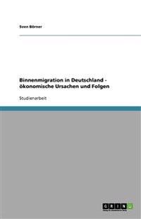 Binnenmigration in Deutschland - ökonomische Ursachen und Folgen