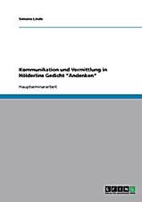Kommunikation und Vermittlung in Hölderlins Gedicht "Andenken"