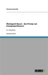 Ökologisch Bauen - das Prinzip von Energiesparhäusern