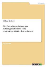 Die Potentialermittlung von Führungskräften mit Hilfe computergestützter Testverfahren