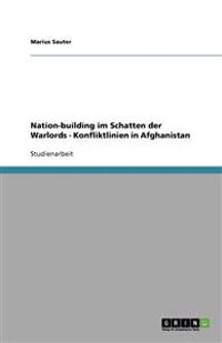 Nation-building im Schatten der Warlords - Konfliktlinien in Afghanistan