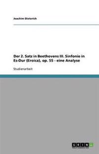 Der 2. Satz in Beethovens III. Sinfonie in Es-Dur (Eroica), op. 55 - eine Analyse