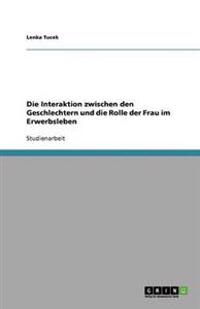 Die Interaktion zwischen den Geschlechtern und die Rolle der Frau im Erwerbsleben