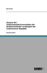 Analyse des Telekommunikationsmarktes der EU-Beitrittsländer am Beispiel der Tschechischen Republik