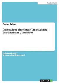 Dauerauftrag einrichten (Unterweisung Bankkaufmann / -kauffrau)