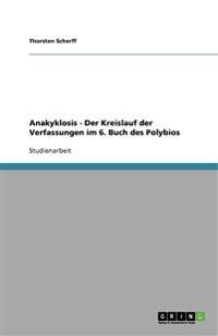 Anakyklosis - Der Kreislauf der Verfassungen im 6. Buch des Polybios