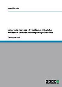 Anorexia nervosa - Symptome, mögliche Ursachen und Behandlungsmöglichkeiten
