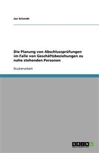 Die Planung von Abschlussprüfungen im Falle von Geschäftsbeziehungen zu nahe stehenden Personen