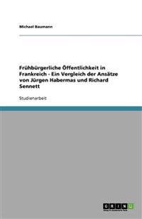 Frühbürgerliche Öffentlichkeit in Frankreich - Ein Vergleich der Ansätze von Jürgen Habermas und Richard Sennett