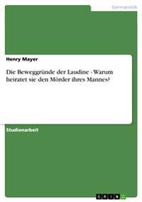 Die Beweggrunde der Laudine - Warum heiratet sie den Moerder ihres Mannes?