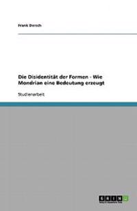 Die Disidentität der Formen - Wie Mondrian eine Bedeutung erzeugt