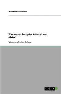 Was wissen Europäer kulturell von Afrika?