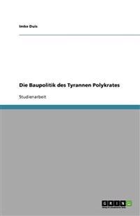 Die Baupolitik Des Tyrannen Polykrates