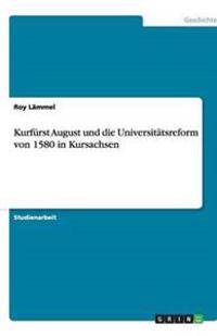 Kurfürst August und die Universitätsreform von 1580 in Kursachsen