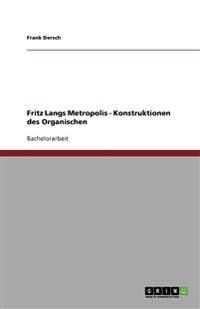 Fritz Langs Metropolis - Konstruktionen des Organischen