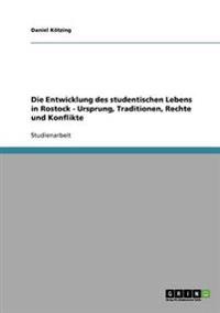 Entwicklung Des Studentischen Lebens in Rostock - Ursprung, Traditionen, Rechte Und Konflikte