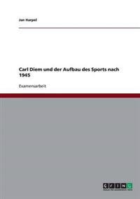 Carl Diem und der Aufbau des Sports nach 1945