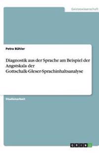 Diagnostik aus der Sprache am Beispiel der Angstskala der Gottschalk-Gleser-Sprachinhaltsanalyse