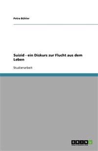 Suizid - ein Diskurs zur Flucht aus dem Leben