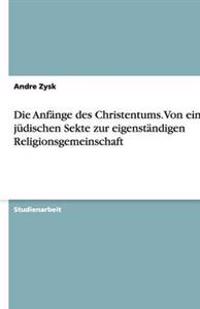 Die Anfänge des Christentums.Von einer jüdischen Sekte zur eigenständigen Religionsgemeinschaft
