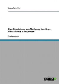 Eine Beurteilung von Wolfgang Kerstings Liberalismus 'sans phrase'