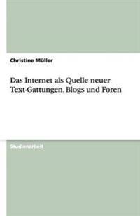 Das Internet als Quelle neuer Text-Gattungen. Blogs und Foren