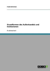 Grundformen des Außenhandels und Institutionen