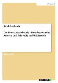 Die Tournamenttheorie - Eine theoretische Analyse und Fallstudie im F&E-Bereich