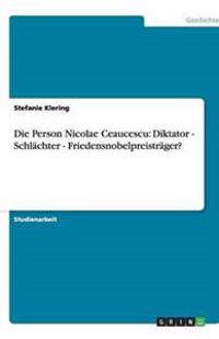 Die Person Nicolae Ceaucescu