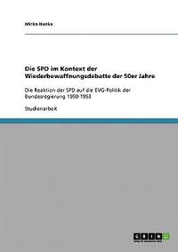 Die SPD im Kontext der Wiederbewaffnungsdebatte der 50er Jahre