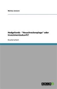 Hedgefonds - "Heuschreckenplage" oder Investmentzukunft?