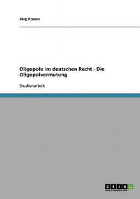 Oligopole im deutschen Recht - Die Oligopolvermutung