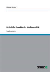 Rechtliche Aspekte der Markenpolitik