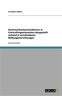 Kommunikationsstrukturen in Controllingnetzwerken dargestellt anhand 4 verschiedener Bildungseinrichtungen