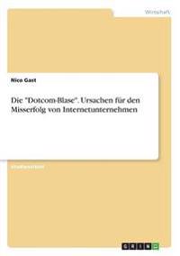Die "Dotcom-Blase". Ursachen für den Misserfolg von Internetunternehmen