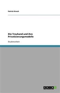Die Treuhand und ihre Privatisierungsmodelle