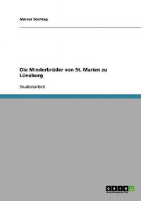 Die Minderbrüder von St. Marien zu Lüneburg