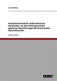Haushaltswirtschaft niedersächsicher Gemeinden vor dem Hintergrund der geplanten Novellierungen des kommunalen Haushaltsrechts