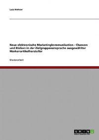 Elektronische Marketingkommunikation und Zielgruppenansprache. Chancen und Risiken für Markenartikelhersteller.