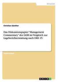 Das Diskussionspapier "Management Commentary" des IASB im Vergleich zur Lageberichterstattung nach DRS 15