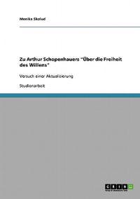 Zu Arthur Schopenhauers "Über die Freiheit des Willens"