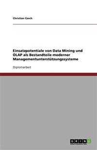 Einsatzpotentiale von Data Mining und OLAP als Bestandteile moderner Managementunterstützungssysteme